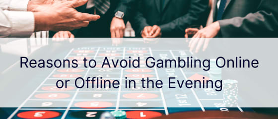 Причини уникати азартних ігор онлайн або офлайн увечері